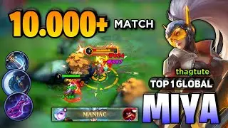 MANIAC! Miya King 10.000+ Match [ Miya Best Build Top 1 Global ] By thagtute - Mobile Legends