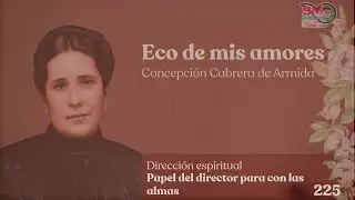 225. Papel del director para con las almas. Eco de mis amores.