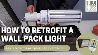 How to Retrofit a Corn Bulb in a Wall Pack