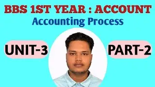 BBS 1ST Year Account // Chapter 3 // Part 2 // Accounting Process