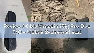 Review IK Multimedia iRig Pro Duo I/O - Mobile 2-channel audio/MIDI interface,IP-IRIG-PRODUOIO-IN