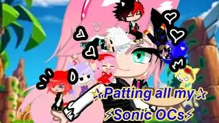 [🤗] Patting all my Fav. Sonic OCs //ɢᴀᴄʜᴀ ᴍᴇᴍᴇ// ||⚡︎ᴍʏ sᴛʜ ᴀᴜ⚡︎||
