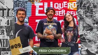 PRIMEIRA TEMPORADA #09 - Broncas Legais com Fredi (Chernobyl) Endres - EQSSADN