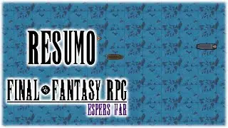 (Resumo) Final Fantasy RPG - Espers War | Epis&oacute;dio 25 | #EspersWar