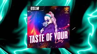 OSLM - Taste Of Your Lies