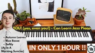 Learn Jazz Piano In 1 Hour! - Autumn Leaves, Blue Bossa, Softly as in a Morning Sunrise