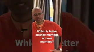 which is better arrange marriage OR love marriage  ? arrange  marriage Vs Love marriage