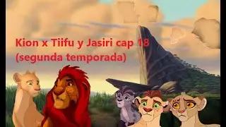Kion x Tiifu y Jasiri capitulo 18 (segunda temporada)