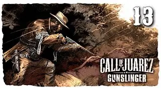 Call of Juarez Gunslinger Gameplay Walkthrough Part 13 - Without Forgiveness