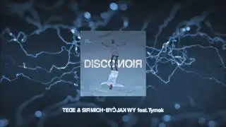 TEDE & SIR MICH - BYĆ JAK WY feat. Tymek / DISCO NOIR