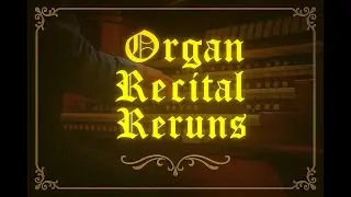 Organ Recital | Canon Martin Green (Originally Aired on 01.26.2024)