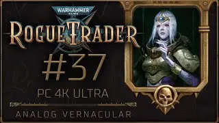 #37 Jungles of Janus | Warhammer 40,000: Rogue Trader Let's Play | Daring Difficulty, PC 4K