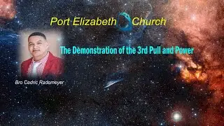 Bro Cedric Rademeyer: The Demonstration of the 3rd Pull and Power