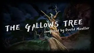 The Gallows Tree (composed by David M&uuml;ller)