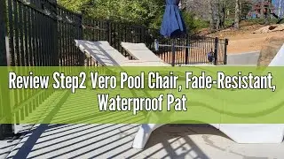 Review Step2 Vero Pool Chair, Fade-Resistant, Waterproof Patio Furniture for Sun Shelf, Use in Pools