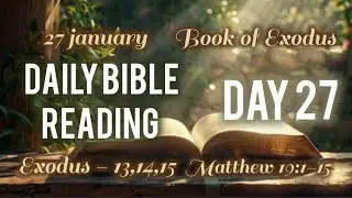 Daily Bible Reading | Day - 27|Bible Reading planner ||| Exodus ch 13,14,15||Matthew ch - 19:1-15