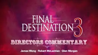 Final Destination 3 | Director's Commentary