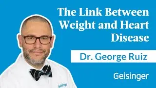 Why Your Weight Matters: Understanding the Link to Heart Disease | Dr. George Ruiz