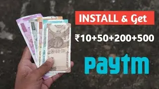 Install & Get Rs10+50+200+500 Paytm cash With New App