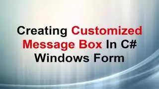 Creating Customized Message Box In C#