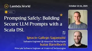 LW25 - Prompting Safely: Building Secure LLM Prompts with a Scala DSL by Ignacio Gallego & Isaias B.