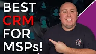 What Is The Best CRMs for MSPs? We Cover The Good & The Bad!!!