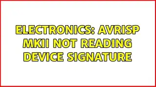 Electronics: AVRISP mkII not reading device signature (5 Solutions!!)