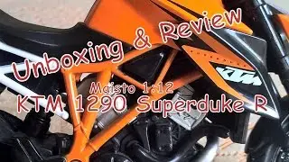 Unboxing and Review : 1:12 'KTM 1290 Superduke R' by Maisto ✔