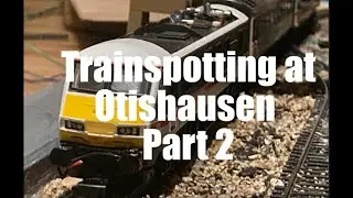 Trainspotting at Otishausen - Part 2