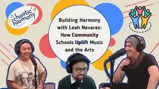 130: Building Harmony: Leah Nevarez on How Community Schools Uplift Music and the Arts - CH Podcast