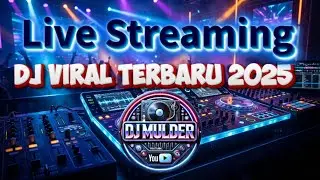 🔴 LIVE DJ GALAU TERBARU 2025 🔥 Lagu Galau Viral TikTok Full Bass | DJ Mulder