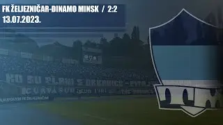 FK ŽELJEZNIČAR - Dinamo Minsk 2:2 / THE MANIACS