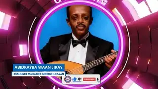 ABIDKAYBA WAAN JIRAY | XUSUUSTII MAXAMED MOOGE LIIBAAN | LYRICS COVER SONG