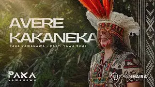 Avere Kakaneka - Paka Yawanawa