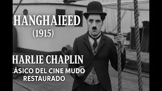 Shanghaied (1915) &ndash; Charlie Chaplin | Cl&aacute;sico del Cine Mudo Restaurado