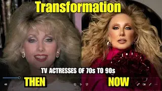 Iconic TV Actresses &rsquo;70s-&rsquo;90s: Then vs Now Transformation