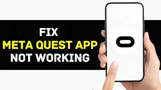 Meta Quest App Not Working: How to Fix Meta Quest App Not Working