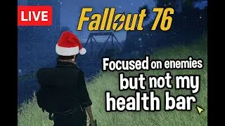 🔴LIVE Fallout 76  Focused on enemies but not my health bar
