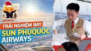 VLOG ĐẦU TI&Ecirc;N c&ugrave;ng Sun PhuQuoc Airways - Trải nghiệm h&atilde;ng bay TRẺ NHẤT VIỆT NAM l BAY C&Ugrave;NG L&Acirc;M #1
