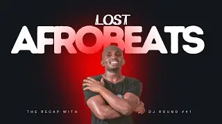 LOST AFROBEATS MIX THE RECAP WITH DJ ROUND #41 Joeyboy Asake Burna Boy