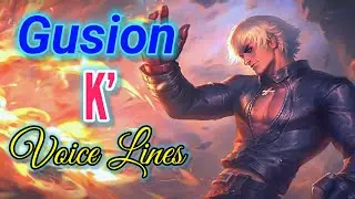 Gusion K - KOF skin voice lines and quotes - dialogs Mobile Legends Noygen