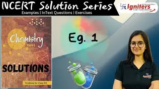 Example 1 - Solutions | Class 12 | NCERT Solution Series | CHEMISTRY