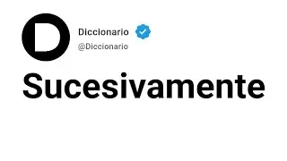 Sucesivamente Significado En Espa&ntilde;ol