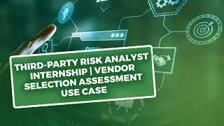 Third-Party Risk Analyst Internship | Vendor Selection Assessment Use Case