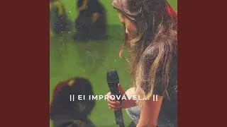 Ei Improvável...