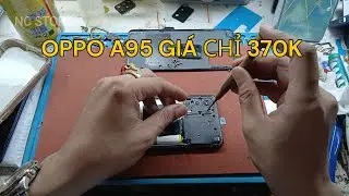 Hướng Dẩn Thay Màn Hình Oppo A95 Giá 370K ( A74 ) Reno 6lite - Ai Củng Thay Được
