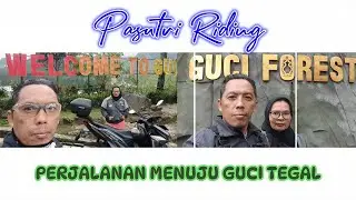 RIDING MENUJU KE WISATA GUCI TEGAL