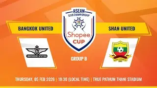 LIVE | Bangkok United (THA) vs Shan United (MYA) | #ShopeeCup 2025/26 Group Stage