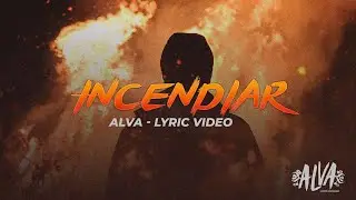 Alva - Incendiar - LYRIC VIDEO