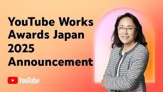 YouTube Works Awards Japan 2025 発表  |  Brandcast Japan 2024